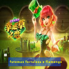 futemax fortaleza e flamengo